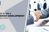 When to hire a business development consultant