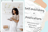 Self-Publishing Vs. Publications: Which is Better for Writers and Creators?