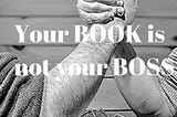 Your Book is Not Your Boss