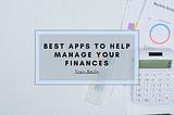 Best Apps to Help Manage Your Finances