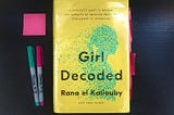 “Girl Decoded” book by Rana el Kaliouby on a desk with pens and sticky notes