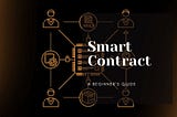 Smart Contracts: A Beginner’s Guide.