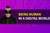 Being Human in a Digital World