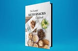 The Essential Keto Snacks Cookbook ( Keto Snacks Reviews )