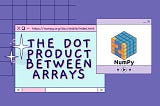 The Dot Product Between Arrays