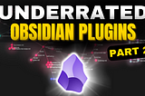 Underrated Obsidian Plugins You’re Missing out On