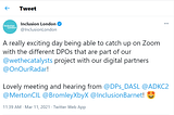 Screenshot of tweet posted by Inclusion London at 11:39am on March 11th 2021: A really exciting day being able to catch up on Zoom with the different DPOs that are part of our @wethecatalysts project with our digital partners 
 @OnOurRadar! Lovely meeting and hearing from @DPs_DASL @ADKC2
 @MertonCIL @BromleyXbyX @InclusionBarnet!