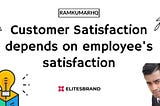 Why employee’s satisfaction is crucial for a company’s success?