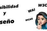 Título: Accesibilidad y diseño más emoji pensando con palabras al rededor como W3C WAI y WCAG