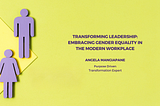 Transforming Leadership: Embracing Gender Equality in the Modern Workplace - In conversation with…