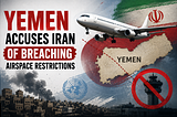 Yemen-Iran Airspace Dispute Reflects Deepening Regional Tensions