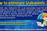 How To Eliminate Vulkaninfo 32?