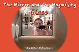 The Mirror and the Magnifying Glass – Two Resources in the Self-Leadership Toolbox – by Arnie…
