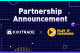 Kikitrade x Play It Forward DAO Partnership Announcement