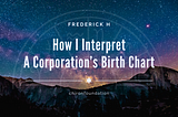 How I Interpret A Corporation’s Birth Chart