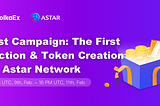 Test Campaign: The First Decentralized Auction Platform & Zero Code Token Creation On Astar Network