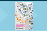 3 lessons from “​​​​​​​The Unicorn Project” for IT leaders