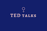 Ted Talks for the Working Woman