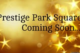 Prestige Park Square is a new venture undergoing development in south-eastern part of Bangalore…