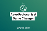 How Aave Protocol is Changing the Game of Lending and Borrowing