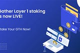 Gather Layer 1 Staking Guide