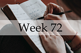 The completely unfiltered diary of a 24-year-old (week 72)