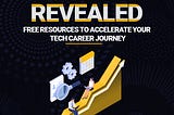 Revealed: Free Resources to Accelerate Your Tech Career Journey