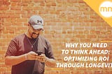 Why You Need to Think Ahead: Optimizing ROI through Longevity