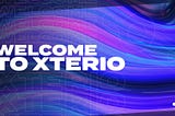 Welcome To Xterio