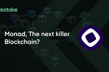 Monad — The next killer Blockchain?
