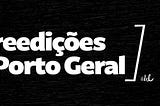 As reedições de Porto Geral