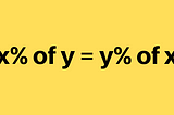 Did you know?: x% of y = y% of x