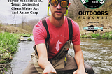 NWF Outdoors Podcast: Ep 11 Taylor Ridderbusch of Trout Unlimited on the Clean Water Act & Asian…