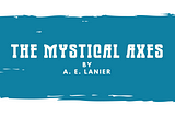 The Mystical Axes