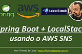 Spring Boot + LocalStack: usando o AWS SNS
