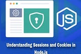 Understanding Sessions and Cookies in Node.js