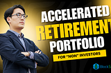 Accelerated Retirement Portfolio for A Non-Investor