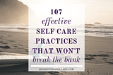 107 Effective Self Care Practices That Won’t Break the Bank