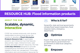 This one documentdescribes the capabilities and potential use cases and users of the Flood Information Products Resource Hub