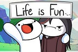 An animated pic where a sticky figure shouts life is fun