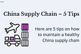 China Supply Chain — 5 Tips