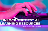 Unlocking AI Learning Resources for 2025