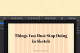 Banner — Things You Must Stop Doing in Sketch