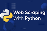 Web Scraping with Python for Beginners