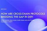 How Are Cross-Chain Protocols Bridging the Gap in DeFi