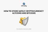 How To Store Safely Cryptocurrency Altcoins And Bitcoins | Know More About Cryptocurrency Wallets