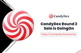CandyDex IDO Round-2 Sales is going on visit: https://candydex.finance/ido