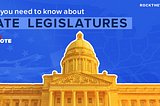 State Legislatures: An Explainer