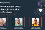 The QA Role in 2023: Rollout, Production and Evolution