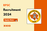 RPSC Recruitment 2024, Notification, Eligibility, Apply Details